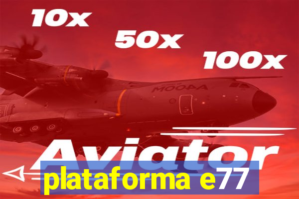 plataforma e77